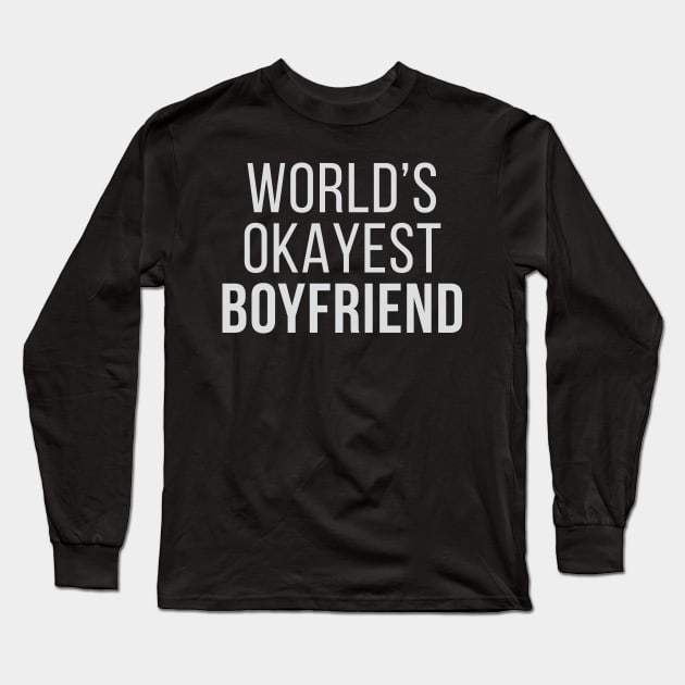 World's Okayest Boyfriend Long Sleeve T-Shirt by Venus Complete